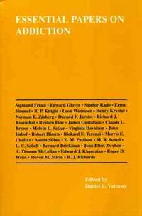 Essential Papers on Addiction (Essential Papers in Psychoanalysis Series) Essential Papers on Addiction (Essential Papers in Psychoanalysis Series)