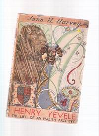HENRY YEVELE: The Life of an English Architect - 1320 to 1400 HENRY YEVELE: The Life of an English Architect - 1320 to 1400