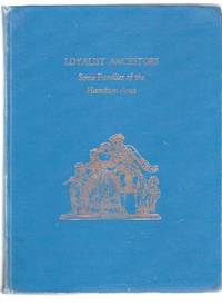 Loyalist Ancestors:  Some Families of the Hamilton  Area:  Hamilton Branch United Empire Loyalists' Association of Canada ( U E L / UEL )