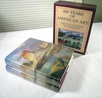 Three Hundred Years of American Art.  In Slipcase