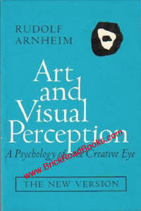 Art And Visual Perception: A Psychology of the Creative Eye Art And Visual Perception: A Psychology of the Creative Eye