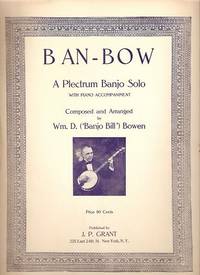 BAN-BOW: A Plectrum Banjo Solo with Piano Accompaniment BAN-BOW: A Plectrum Banjo Solo with Piano Accompaniment