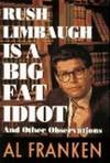 Rush Limbaugh is a Big Fat Idiot, and Other Observations