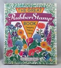 The Great Rubber Stamp Book: Designing Making Using The Great Rubber Stamp Book: Designing Making Using