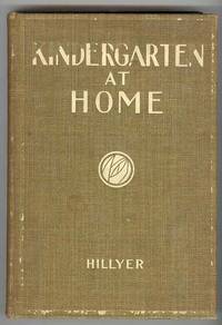 KINDERGARTEN AT HOME: A Kindergarten Course for the Individual Child at Home KINDERGARTEN AT HOME: A Kindergarten Course for the Individual Child at Home