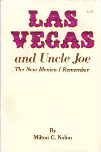 Las Vegas and Uncle Joe The New Mexico I Remember Las Vegas and Uncle Joe The New Mexico I Remember