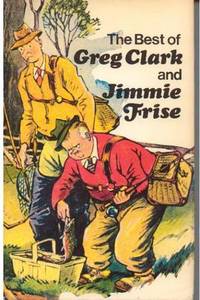 The Best of Greg Clark and Jimmie Frise The Best of Greg Clark and Jimmie Frise