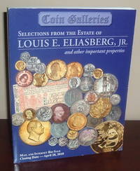 Stack's Coin Galleries Auction Catalog: Selections Form the Estate of Louis E. Eliasberg, Jr. And Other Important Properties Stack's Coin Galleries Auction Catalog: Selections Form the Estate of Louis E. Eliasberg, Jr. And Other Important Properties