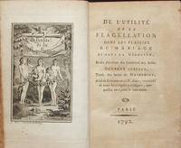 De l'Utilité de la Flagellation dans les Plaisirs du Mariage et dans la Médecine, et des Fonctions des Lombes et des Reins De l'Utilité de la Flagellation dans les Plaisirs du Mariage et dans la Médecine, et des Fonctions des Lombes et des Reins
