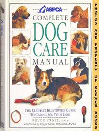 ASPCA Complete Dog Care Manual ASPCA Complete Dog Care Manual