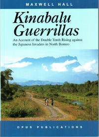 Kinabalu Guerrillas - an Account of the Double Tenth  Rising Against the Japanese Invaders in North Borneo