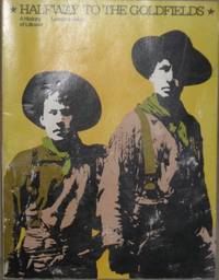 HALFWAY TO THE GOLDFIELDS: A History of Lillooet