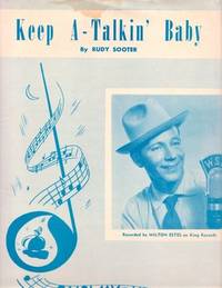 KEEP A-TALKIN' BABY. By Rudy Sooter. Recorded by Milton Estes on King Records KEEP A-TALKIN' BABY. By Rudy Sooter. Recorded by Milton Estes on King Records