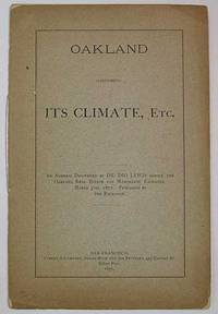 OAKLAND (California). ITS CLIMATE, Etc. An Address Delivered by Dr. Dio Lewis Before the Oakland Real Estate and Merchants' Exchange, March 31st, 1877. Published by the Exchange OAKLAND (California). ITS CLIMATE, Etc. An Address Delivered by Dr. Dio Lewis Before the Oakland Real Estate and Merchants' Exchange, March 31st, 1877. Published by the Exchange
