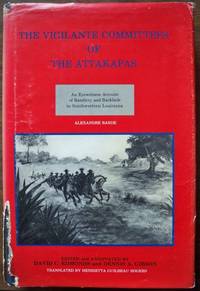 THE VIGILANTE COMMITTEES OF THE ATTAKAPAS: AN EYEWITNESS ACCOUNT OF BANDITRY AND BACKLASH IN SOUTHWESTERN LOUISIANA