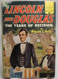Lincoln and Douglas - The Years of Decision Lincoln and Douglas - The Years of Decision