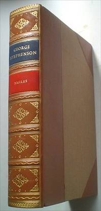 THE LIFE OF GEORGE STEPHENSON, RAILWAY ENGINEER