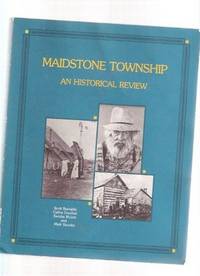 Maidstone Township: An Historical Review ( Essex County, Ontario )(Local History ) Maidstone Township: An Historical Review ( Essex County, Ontario )(Local History )