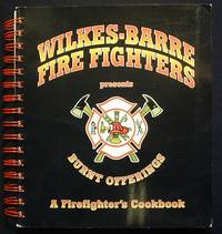 Wilkes-Barre Fire Fighters Presents Burnt Offerings: A Firefighter's Cookbook