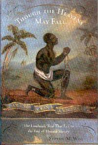 Though The Heavens May Fall: The Landmark Trial That Led To The End Of Human Slavery