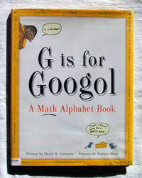G Is for Googol  A Math Alphabet Book