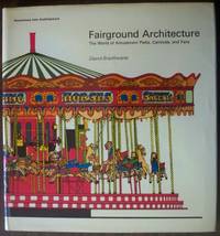 FAIRGROUND ARCHITECTURE: THE WORLD OF AMUSEMENT PARKS, CARNIVALS, AND FAIRS (EXCURSIONS INTO ARCHITECTURE) FAIRGROUND ARCHITECTURE: THE WORLD OF AMUSEMENT PARKS, CARNIVALS, AND FAIRS (EXCURSIONS INTO ARCHITECTURE)