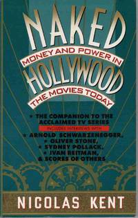 NAKED HOLLYWOOD: MONEY AND POWER IN THE MOVIES TODAY NAKED HOLLYWOOD: MONEY AND POWER IN THE MOVIES TODAY