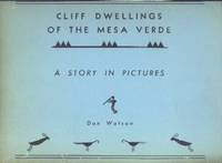 Cliff Dwellings of the Mesa Verde : A Story in Pictures Cliff Dwellings of the Mesa Verde : A Story in Pictures