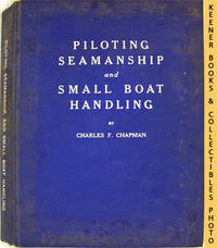 Piloting, Seamanship And Small Boat Handling (1957-58 Edition) Piloting, Seamanship And Small Boat Handling (1957-58 Edition)