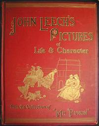 John Leech's Pictures of Life and Character: From the Collection of "Mr. Punch" John Leech's Pictures of Life and Character: From the Collection of "Mr. Punch"