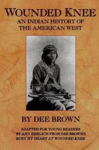 Wounded Knee: An Indian History of the American West Wounded Knee: An Indian History of the American West