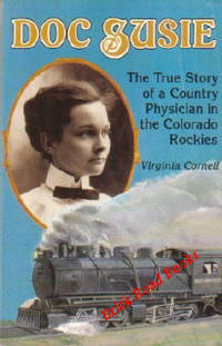 Doc Susie:  The True Story of a Country Physician in the Colorado Rockies