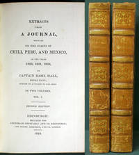 Extracts from a Journal, Written on the Coasts of Chili, Peru, and Mexico, in the years 1820, 1821, 1822. [Two Volumes]