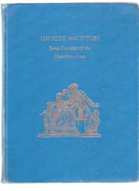 Loyalist Ancestors:  Some Families of the Hamilton  Area:  Hamilton Branch United Empire Loyalists' Association of Canada ( U E L / UEL )