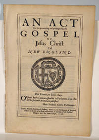 Act For the promoting and propagating the Gospel of Jesus Christ in New England. Compare Wing E2505A. Folio