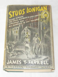 Studs Lonigan A Trilogy Containing: Young Lonigan, the Young Manhood of  Studs Lonigan, Judgement Day