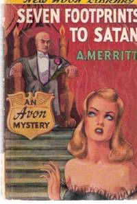 Seven ( 7 ) Footprints to Satan ---by A Merritt Seven ( 7 ) Footprints to Satan ---by A Merritt
