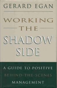 WORKING THE SHADOW SIDE: A GUIDE TO POSITIVE BEHIND-THE-SCENES MANAGEMENT  (JOSSEY BASS BUSINESS AND MANAGEMENT SERIES)