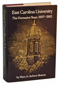 East Carolina University: The Formative Years, 1907-1982 East Carolina University: The Formative Years, 1907-1982