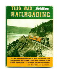 This Was Railroading  - 1st Edition/1st Printing