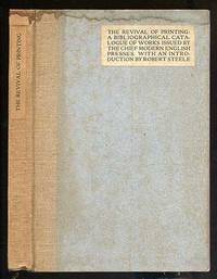 The Revival of Printing: A Bibliographical Catalogue of Works Issued by the Chief Modern English Presses The Revival of Printing: A Bibliographical Catalogue of Works Issued by the Chief Modern English Presses
