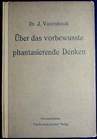 Uber das Vorbewusste Phantasierende Denken . . . mit einem Geleitwort von Sigm. Freud