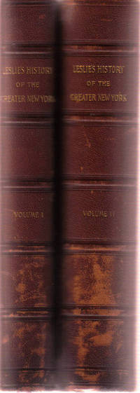 Leslie's History of the Greater New York, volume 1 - New York to the Consolidation; volume 2 - Brooklyn and Other Boroughs