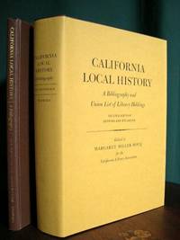 CALIFORNIA LOCAL HISTORY: A BIBLIOGRAPHY AND UNION LIST OF LIBRARY HOLDINGS plus SUPPLEMENT TO THE SECOND EDITION