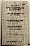 The Clark New Pocket Music Dicitonary. A Compact, Comprehensive Guide to Music