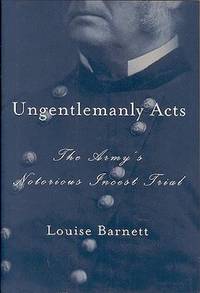 Ungentlemanly Acts: The Army's Notorious Incest Trial