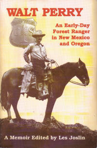 Walt Perry: An Early-Day Forest Ranger in New Mexico and Oregon