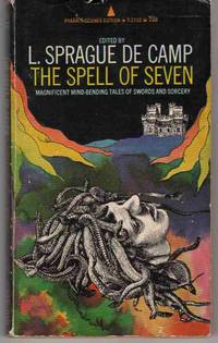 THE SPELL of SEVEN - Stories of Heroic Fantasy Bazaar of the Bizarre; the Dark Eidolon; the Hoard of the Gibbelins; Kings in Darkness; Mazirian the Magician; Shadows in Zamboula; the Hungry Hercynian THE SPELL of SEVEN - Stories of Heroic Fantasy Bazaar of the Bizarre; the Dark Eidolon; the Hoard of the Gibbelins; Kings in Darkness; Mazirian the Magician; Shadows in Zamboula; the Hungry Hercynian