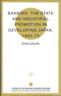 Banking, the State and Industrial Promotion in Developing Japan, 1900-73 Banking, the State and Industrial Promotion in Developing Japan, 1900-73