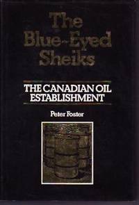 The Blue-Eyed Sheiks: The Canadian Oil Establishment